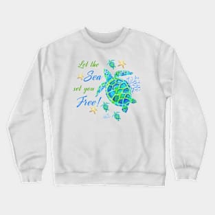 Turtles - Let the Sea set you Free! Crewneck Sweatshirt